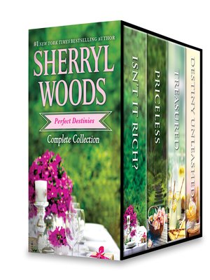 cover image of Sherryl Woods Perfect Destinies Complete Collection--Isn't It Rich?\Priceless\Treasured\Destiny Unleashed